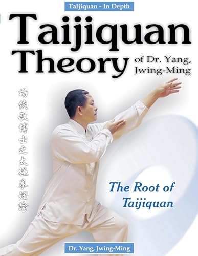 Taijiquan Theory of Dr. Yang, Jwing-Ming: The Root of Taijiquan von YMAA Publication Center